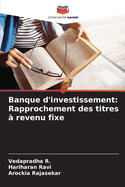 Banque d'investissement: Rapprochement des titres ? revenu fixe