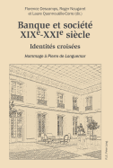 Banque Et Socit, Xixe-Xxie Sicle: Identits Croises - Hommage  Pierre de Longuemar