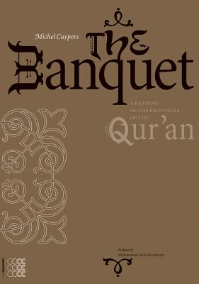 Banquet: A Reading of the Fifth Sura of the Qur'an - Cuypers, Michel