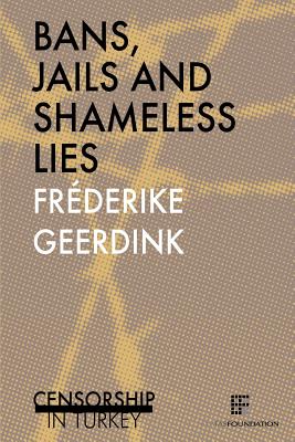 Bans, jails and shameless lies: Censorship in Turkey - Geerdink, Frederike
