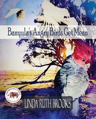 Banyula's Angry Birds Get Mean: The Banyula Tales: On bullying - Brooks, Linda Ruth