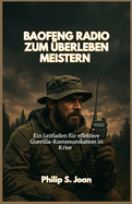 Baofeng Radio Zum ?berleben Meistern: Ein Leitfaden f?r effektive Guerilla Kommunikation in Krise
