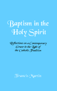 Baptism in the Holy Spirit: Reflections on a Contemporary Grace in the Light of the Catholic Tradition