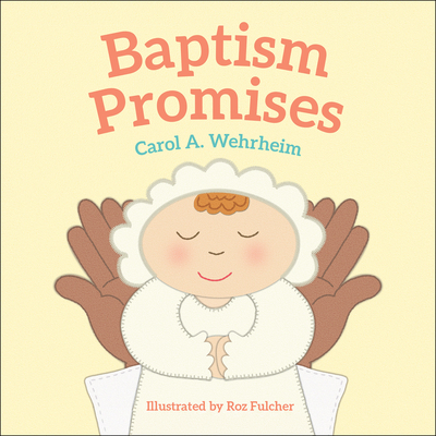 Baptism Promises - Wehrheim, Carol A, and Fulcher, Roz (Illustrator)