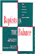 Baptists in the Balance: The Tension Between Freedom and Responsibility - Goodwin, Everett C (Editor)