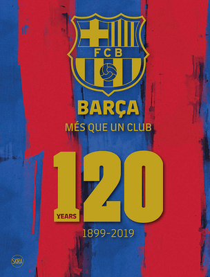 Bara: Ms que un club (English edition): 120 Years 1899-2019 - 