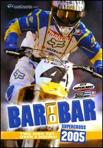 Bar to Bar: 2005 Supercross - 