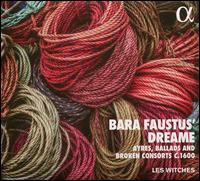 Bara Faustus' Dreame: Mr. Francis Tregian His Choice - Bruno Boterf (tenor); Charles-Edouard Fantin (bandora); Les Witches; Martin Bauer (bass viol); Nathalie Marec (soprano);...