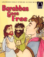 Barabbas Goes Free: The Story of the Release of Barabbas Matthew 27:15-26, Mark