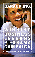 Barack, Inc.: Winning Business Lessons of the Obama Campaign
