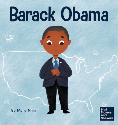 Barack Obama: A Kid's Book About Becoming the First Black President of the United States - Nhin, Mary