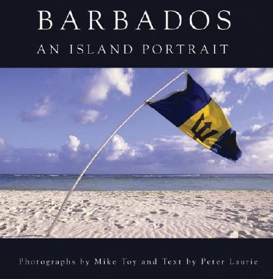Barbados an Island Portrait - Toy, Mike (Photographer), and Laurie, Peter (Text by)