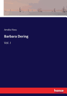 Barbara Dering: Vol. I