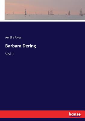 Barbara Dering: Vol. I - Rives, Amlie