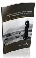 Barbara Hepworth and the Yorkshire Landscape: An Anthology of Her Writings and Recollections
