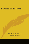 Barbara Ladd (1902) - Roberts, Charles G D