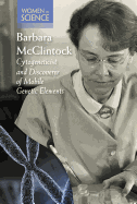 Barbara McClintock: Cytogeneticist and Discoverer of Mobile Genetic Elements