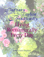 Barbara Taylor Bradford's Living Romantically Every Day - Bradford, Barbara Taylor
