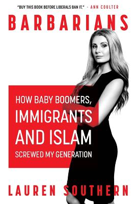 Barbarians: How Baby Boomers, Immigrants, and Islam Screwed My Generation - Southern, Lauren