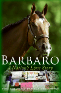 Barbaro: A Nation's Love Story - Brodowsky, Pamela K, and Philbin, Tom