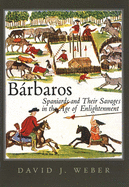 Barbaros: Spaniards and Their Savages in the Age of Enlightenment
