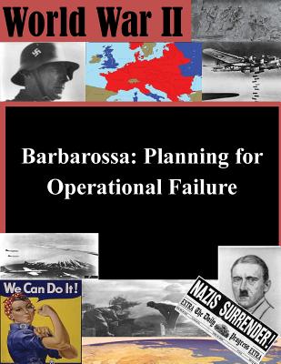 Barbarossa: Planning for Operational Failure - Penny Hill Press (Editor), and Naval War College