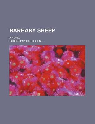 Barbary sheep; a novel - Hichens, Robert Smythe