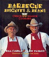 Barbecue, Biscuits & Beans: Chuck Wagon Cooking