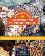 Barbecue Lover's Memphis and Tennessee Styles: Restaurants, Markets, Recipes & Traditions