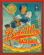 Barbed Wire Baseball: How One Man Brought Hope to the Japanese Internment Camps