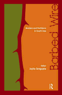 Barbed Wire: Borders and Partitions in South Asia