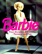 Barbie: Four Decades of Fashion, Fantasy, and Fun - Tosa, Marco