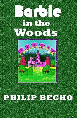 Barbie in the Woods: PB Barbie Series - Begho, Philip