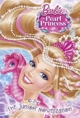 Barbie: The Pearl Princess: The Junior Novelization - McGuire Woods, Molly