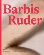 Barbis Ruder. Werk - Zyklus - Krper / Work - Cycle - Body