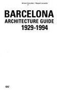 Barcelona Architecture Guide, 1929-1994 - Gonzales, Antoni, and Lacuesta, Raquel