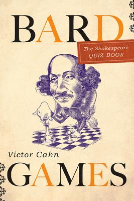 Bard Games: The Shakespeare Quiz Book - Cahn, Victor