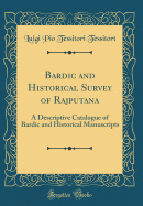 Bardic and Historical Survey of Rajputana: A Descriptive Catalogue of Bardic and Historical Manuscripts (Classic Reprint)