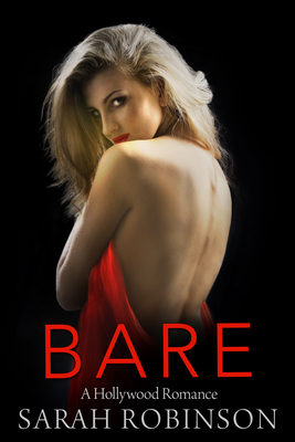 Bare: A Hollywood Romance - Robinson, Sarah