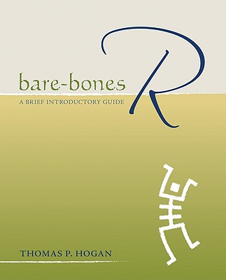 Bare-Bones R: A Brief Introductory Guide - Hogan, Thomas P