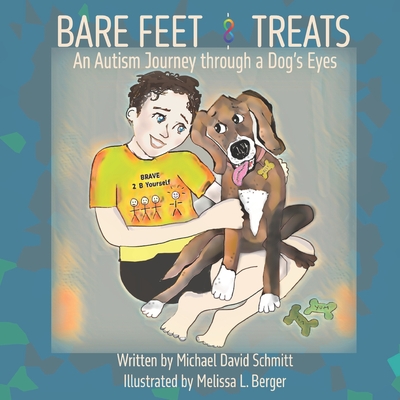 Bare Feet and Treats: An Autism Journey through a Dog's Eyes - Schmitt, Michael David