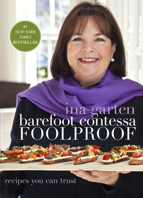 Barefoot Contessa Foolproof: Recipes You Can Trust: A Cookbook - Garten, Ina