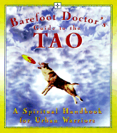 Barefoot Doctor's Guide to the Tao: A Spiritual Handbook for the Urban Warrior