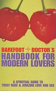 Barefoot Doctor's Handbook for Modern Lovers: A Spiritual Guide to Truly Rude and Amazing Love and Sex