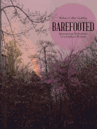 Barefooted: Spontaneous Reflections of a Southern Woman