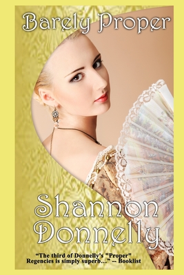 Barely Proper: A Regency Romance - Donnelly, Shannon