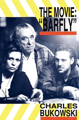 Barfly - The Movie - Bukowski, Charles