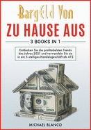 BARG LD VON ZU HAUSE AUS [3 in 1]: Entdecken Sie die profitabelsten Trends des Jahres 2021 und verwandeln Sie sie in ein 5-stelliges Handelsgesch?ft ab 47$ [Day Trading, Stock Marketing Investing and Quickbooks]