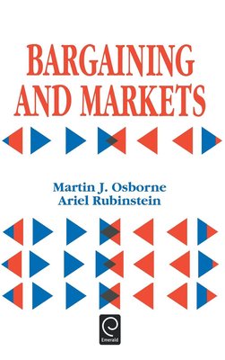 Bargaining and Markets - Osborne, Martin J (Editor), and Rubinstein, Ariel (Editor)
