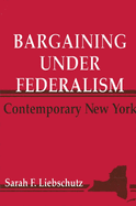 Bargaining Under Federalism: Contemporary New York